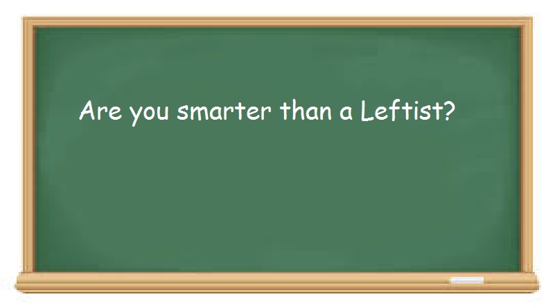 Photo of Are you smarter than a Leftist?